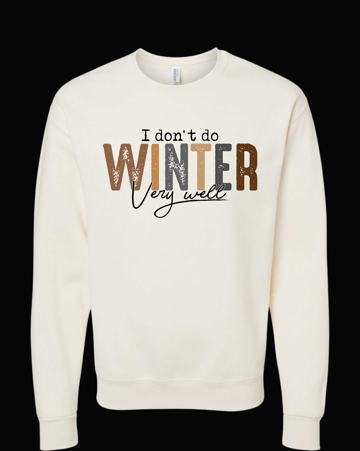 I DONT DO WINTER VERY WELL